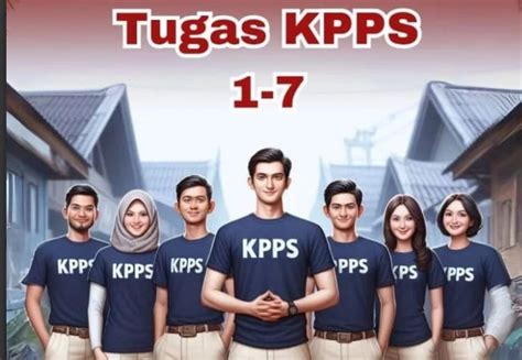 Pahami Tugas Kpps 1 7 Dalam Pemilu 2024 Yuk Pelajari