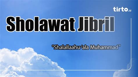 Bacaan Sholawat Jibril Manfaat Dan Cara Mengamalkannya