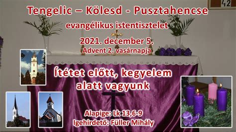 Evangélikus istentisztelet 2021 decenber 5 Advent 2 vasárnapja YouTube