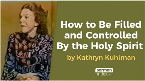 How To Be Filled And Controlled By The Holy Spirit By Kathryn Kuhlman