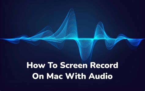 How To Screen Record On Mac With Audio Quick Ways