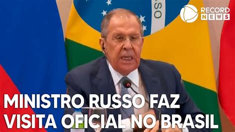 Ministro Russo Sergey Lavrov Faz Visita Oficial No Brasil YouTube