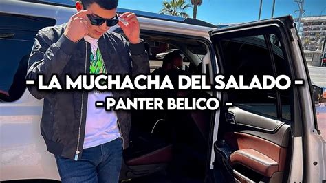 Panter Belico La Muchacha Del Salado In Dita Lyrics Corridos