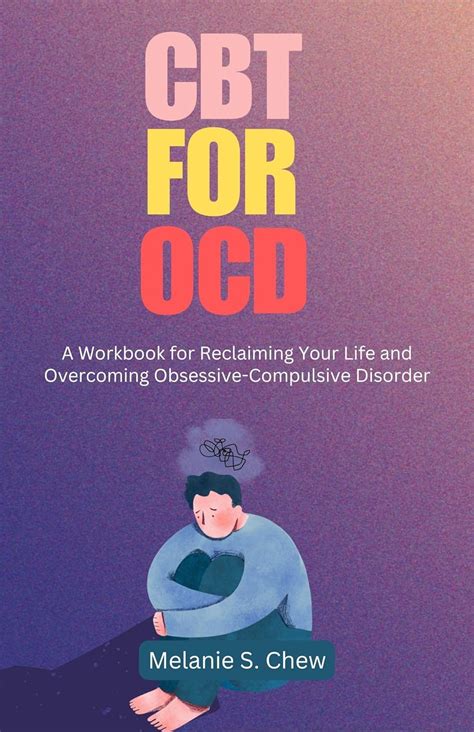 Cbt For Ocd A Workbook For Reclaiming Your Life And Overcoming