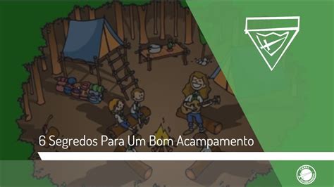 Segredos Para Um Bom Acampamento Classe De Pesquisador Youtube