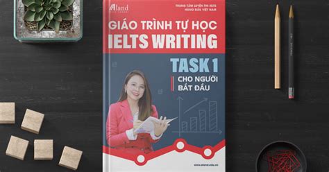 Giáo Trình Tự Học Writing Task 1 Cho Người Mới Bắt đầu