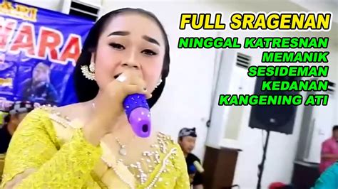 FULL SRAGENAN NINGGAL KATRESNAN MEMANIK SESIDEMAN KEDANAN KANGENING ATI