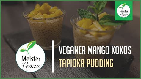 Rezept Veganer Mango Kokos Tapioka Pudding Meistervegan YouTube