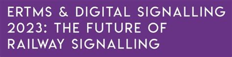 Ertms And Digital Signalling 2023 The Future Of Railway Signalling