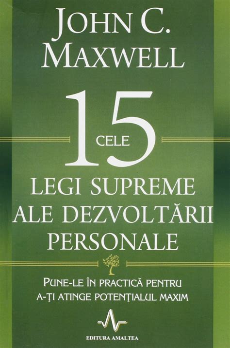 Cele 15 Legi Supreme Ale Dezvoltarii Personale John C Maxwell