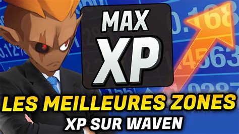 Les Meilleures Zones O Xp Sur Waven Youtube