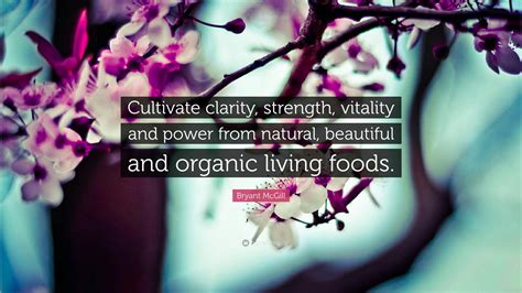 Bryant McGill Quote Cultivate Clarity Strength Vitality And Power