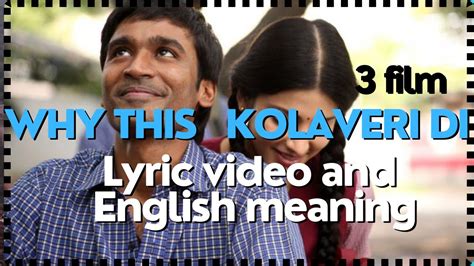 Why This Kolaveri Di Lyric And English Meaning Dhanush Anirudh