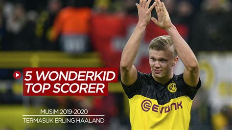 VIDEO Selain Erling Haaland Inilah Wonderkid Dengan Gol Terbanyak