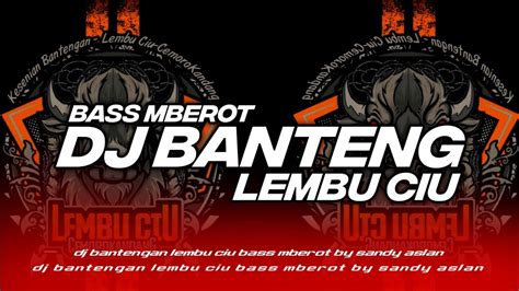 DJ BANTENGAN WENEHONO WEKTU BASS MBEROT LEMBU CIU By Sandy Aslan