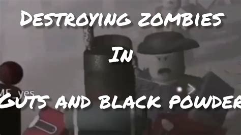 Roblox Destroying Zombies In Guts And Black Powder Youtube