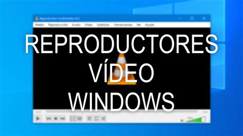 El Mejor Reproductor Multimedia Para Windows 11 Las 10 Mejores