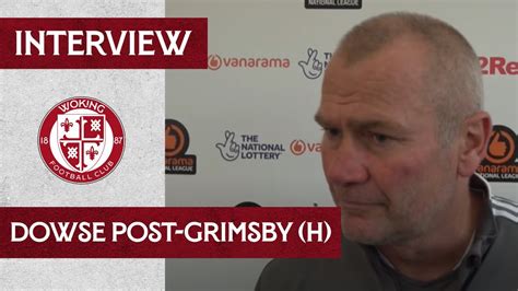 Woking 0 1 Grimsby Town Dowse Interview YouTube