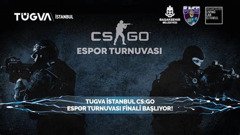 tTUGVA İSTANBUL CS GO ESPOR TURNAVASI FİNALLERİ YouTube