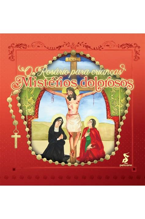 O Rosário para crianças mistérios dolorosos Editora Domine