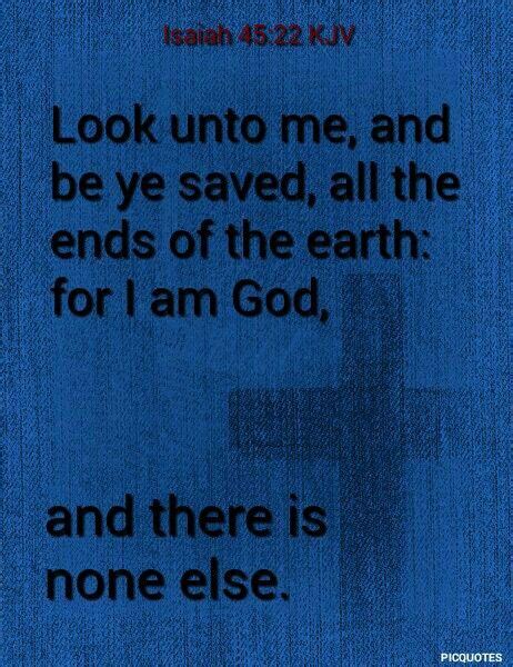 Isaiah 4522 Kjv Look Unto Me And Be Ye Saved All The Ends Of The