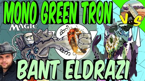 Mono Green Tron VS Bant EldraziAn Old Archetype Returns No Audio