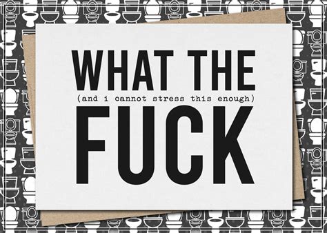 What The And I Cannot Stress This Enough Fuck Funny And Sarcastic Greeting Card Mature