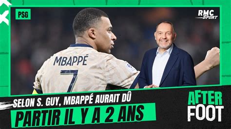 Pourquoi Mbappé Aurait Dû Quitter Le Psg Il Y A Deux Ans Selon Stéphane