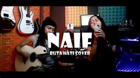 Buta Hati Naif Cover Youtube