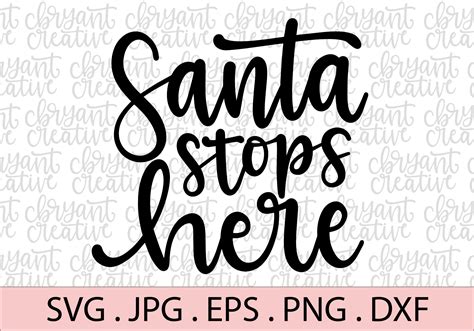 Santa Stops Here Svg Zip File Containing Svg Png Dxf Etsy