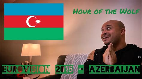 EUROVISION 2015 AZERBAIJAN REACTION 12th Place Hour Of The Wolf