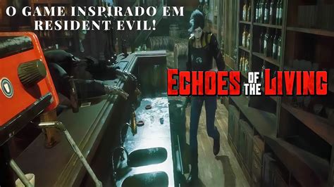 Echoes Of The Living Testando A Demo Do Game Que Foi Inspirado Em