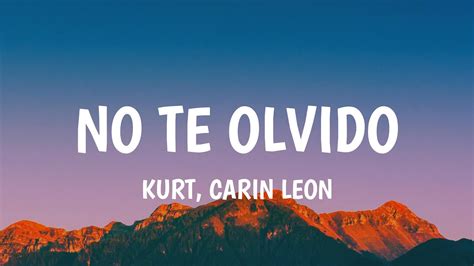 Kurt Carin Leon No Te Olvido Letra Lyrics YouTube