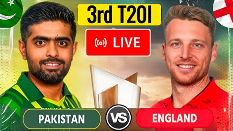 Live Pakistan Vs England 3rd T20i Pak Vs Eng Pak Vs Eng 3rd T20i