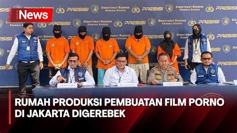 Penggerebekan Rumah Produksi Pembuatan Film Porno Di Jakarta Artis Dan