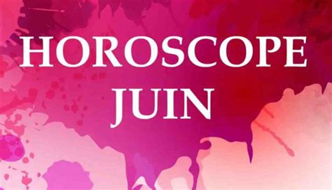 Horoscope La Deuxi Me Semaine De Juin Porte Chance Ces Trois Signes