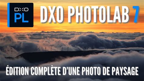 TUTO DxO Photolab 7 édition d une photo de paysage de A à Z YouTube