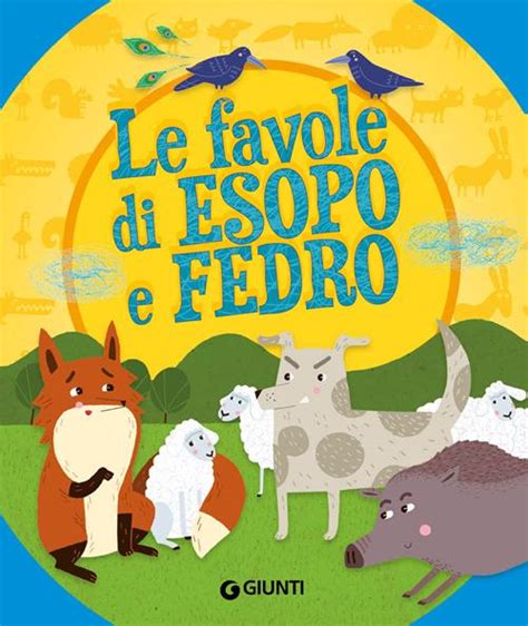 Le Favole Di Esopo E Fedro Ediz A Colori Libro Giunti Editore