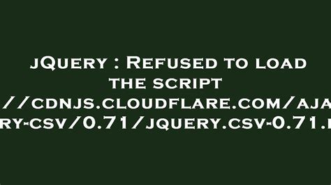 Jquery Refused To Load The Script Https Cdnjs Cloudflare Ajax