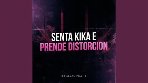 Senta Kika E Prende Distorcion Youtube