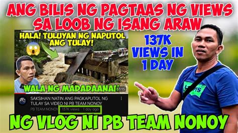 Hala Ang Taas Ng Views Ng Vlog Ni Pb Team Nonoy Tungkol Sa Pagkaputol