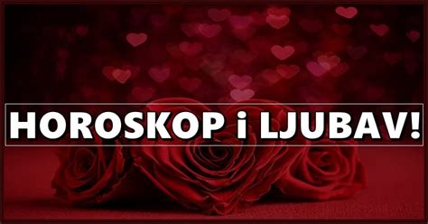 HOROSKOP LJUBAVI Ako Ste Rodjeni U OVA TRI Znaka Znajte Da Je Moguce Da