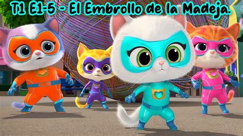 Temporada Episodio El Embrollo De La Madeja Supergatitos