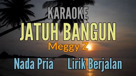 KARAOKE JATUH BANGUN MEGGY Z NADA PRIA YouTube