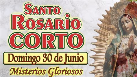 Santo Rosario CORTO De Hoy Domingo 30 De Junio MISTERIOS GLORIOSOS