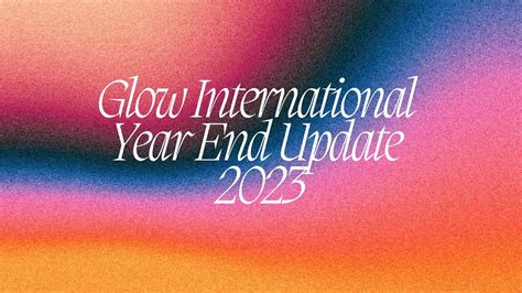 Glow International 2023 Year-End Update