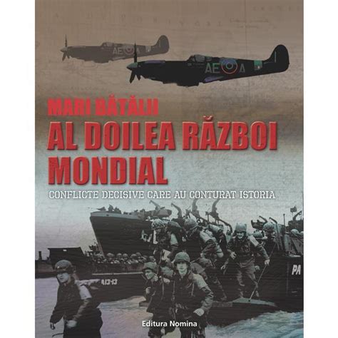 Mari Batalii Al Doilea Razboi Mondial Editura Nomina Esteto Ro