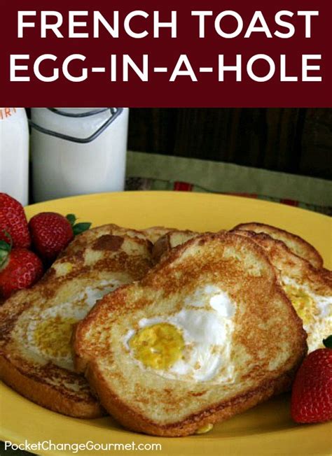 French Toast Egg-in-a-hole Recipe | Pocket Change Gourmet