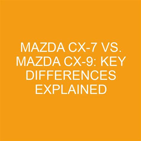 Mazda CX-7 Vs. Mazda CX-9: Key Differences Explained » Differencess