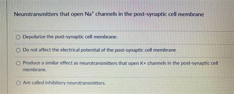 Solved Neurotransmitters that open Na* channels in the | Chegg.com